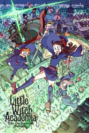 ดูหนังออนไลน์ฟรีเรื่อง Little Witch Academia The Enchanted Parade (2015) โรงเรียนเวทมนตร์แม่มดน้อยฝึกหัด: พาเหรดแห่งเวทมนตร์ (ซับไทย) ดูหนังออนไลน์ HD พากย์ไทย HD