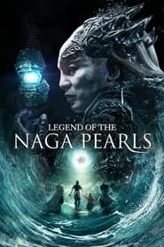 ดูหนังออนไลน์ฟรีเรื่อง Legend of the Naga Pearls (2017) อภินิหารตำนานมุกนาคี ดูหนังออนไลน์ HD พากย์ไทย HD