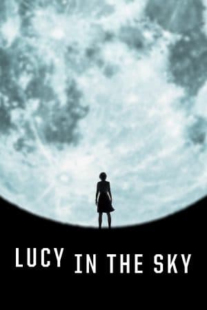 ดูหนังออนไลน์ฟรีเรื่อง Lucy in the Sky (2019) บรรยายไทย ดูหนังออนไลน์ HD พากย์ไทย HD