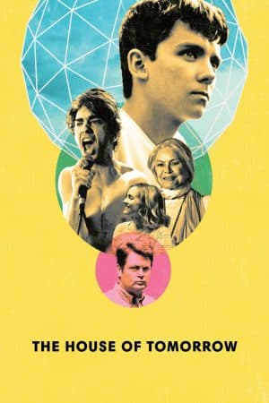 ดูหนังออนไลน์ฟรีเรื่อง The House of Tomorrow (2017) บ้านแห่งวันพรุ่งนี้ ดูหนังออนไลน์ HD พากย์ไทย HD