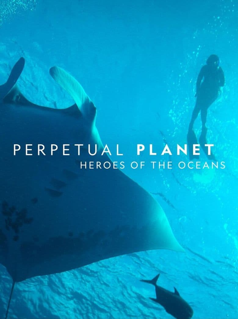 ดูหนังออนไลน์ฟรีเรื่อง Perpetual Planet Heroes of the Oceans (2021) ดูหนังออนไลน์ HD พากย์ไทย HD