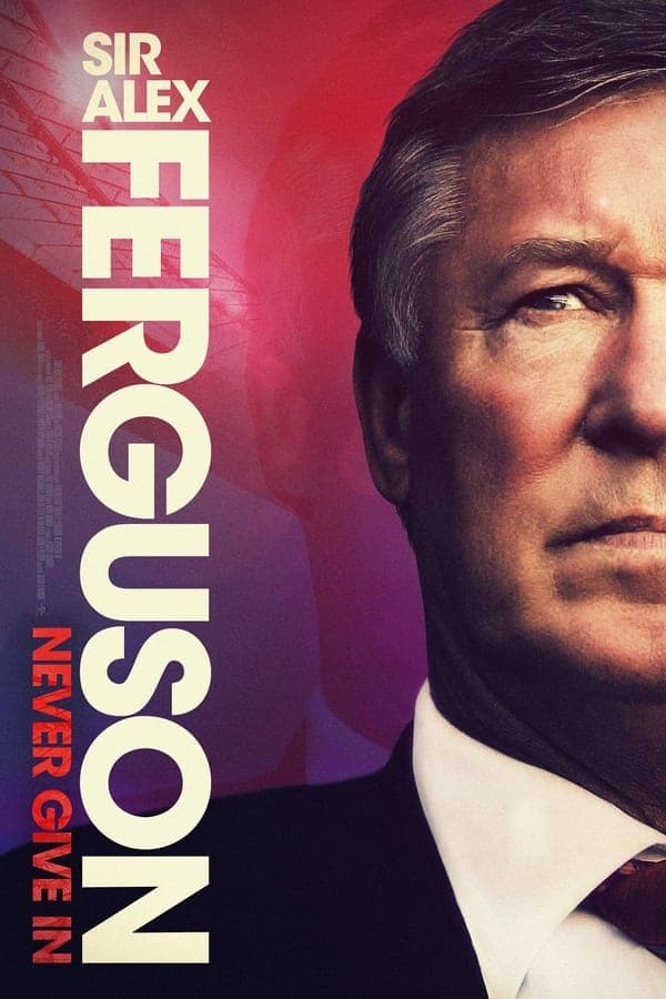 ดูหนังออนไลน์ฟรีเรื่อง Sir Alex Ferguson Never Give In (2021) ดูหนังออนไลน์ HD พากย์ไทย HD