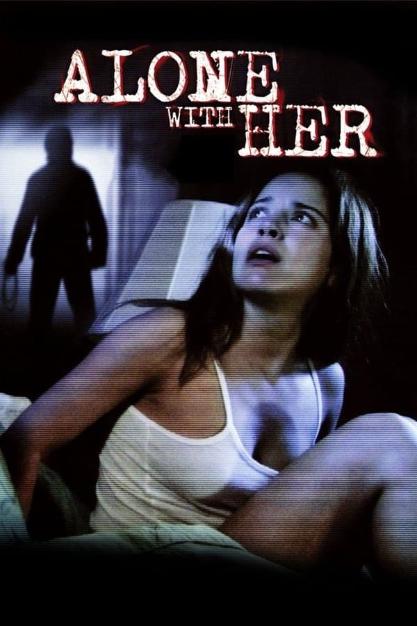 ดูหนังออนไลน์ฟรีเรื่อง Alone with Her (2006) ส่อง ดูหนังออนไลน์ HD พากย์ไทย HD