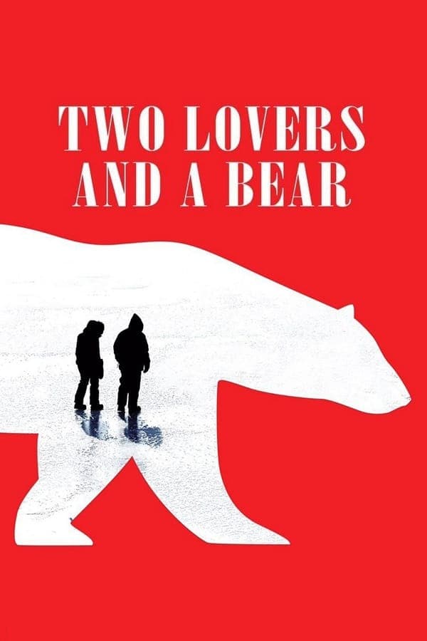 ดูหนังออนไลน์ฟรีเรื่อง Two Lovers and a Bear (2016) สองเราชั่วนิรันดร์ ดูหนังออนไลน์ HD พากย์ไทย HD