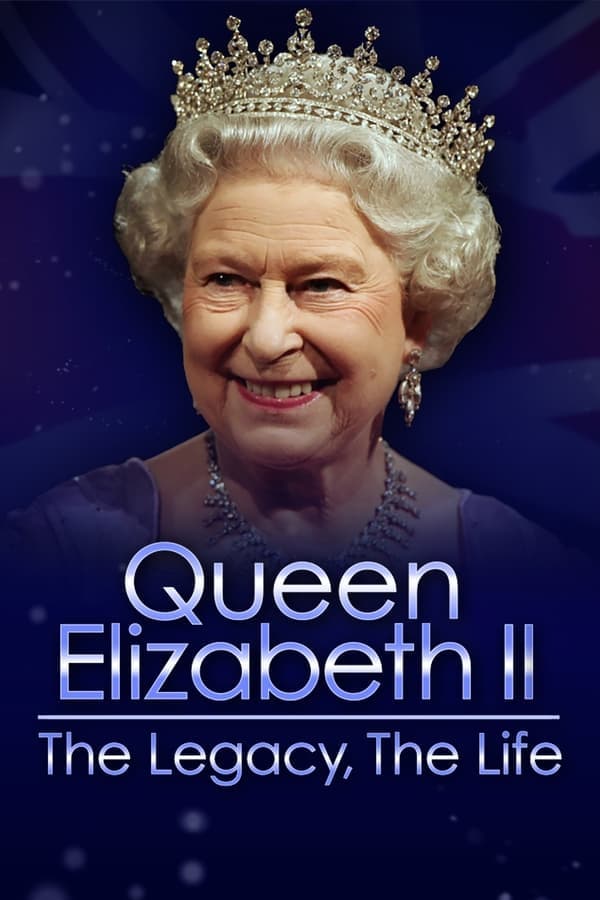 ดูหนังออนไลน์ฟรีเรื่อง Queen Elizabeth II The Legacy The Life (2022) ดูหนังออนไลน์ HD พากย์ไทย HD