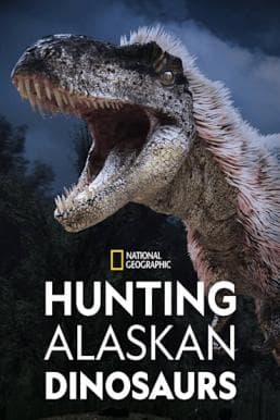 ดู Hunting Alaskan Dinosaur’s (2022) HD จาก Disney+