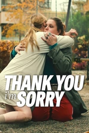 ดูหนังออนไลน์ฟรีเรื่อง Thank You I’m Sorry (2023) ดูหนังออนไลน์ HD พากย์ไทย HD
