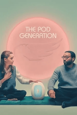 ดูหนังออนไลน์ฟรีเรื่อง The Pod Generation (2023) ดูหนังออนไลน์ HD พากย์ไทย HD
