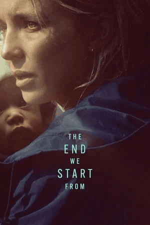 ดูหนังออนไลน์ฟรีเรื่อง The End We Start From (2023) อุ้มลูกฝ่าวิปโยค ดูหนังออนไลน์ HD พากย์ไทย HD