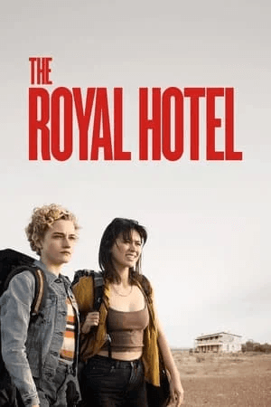 ดูหนังออนไลน์ฟรีเรื่อง The Royal Hotel (2023) เดอะรอยัลโฮเต็ล ดูหนังออนไลน์ HD พากย์ไทย HD