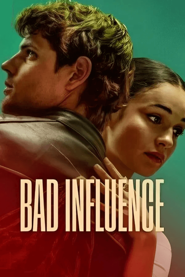 ดู Bad Influence (2025) วัยรักอันตราย HD หนังโรแมนติก (Romance)