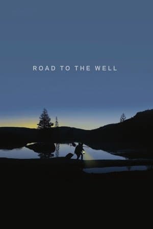 ดูหนังออนไลน์ฟรีเรื่อง Road to the Well (2016) ดูหนังออนไลน์ HD พากย์ไทย HD