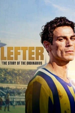ดูหนังออนไลน์ฟรีเรื่อง Lefter: The Story of the Ordinarius (2025) ตำนานฟุตบอลเหนือธรรมดา ดูหนังออนไลน์ HD พากย์ไทย HD