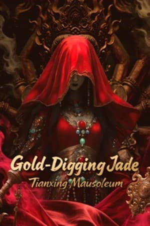 ดูหนังออนไลน์ฟรีเรื่อง Gold-Digging Jade: Tianxing Mausoleum (2025) ดูหนังออนไลน์ HD พากย์ไทย HD
