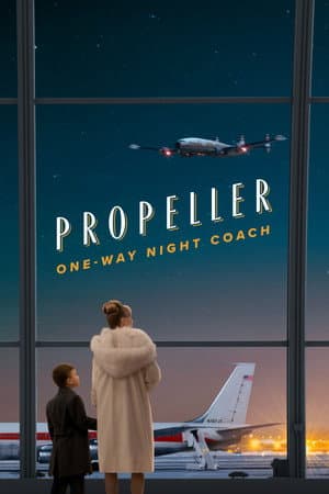 ดู Propeller One-Way Night Coach (2026) HD หนังผจญภัย (Adventure)